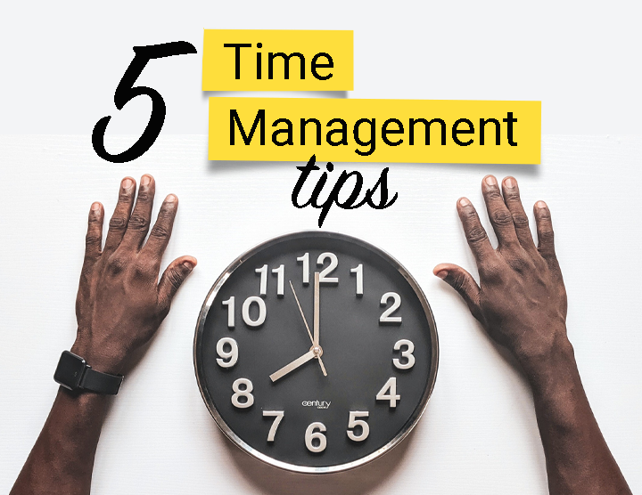 Work Smarter: 5 Time Management Tips